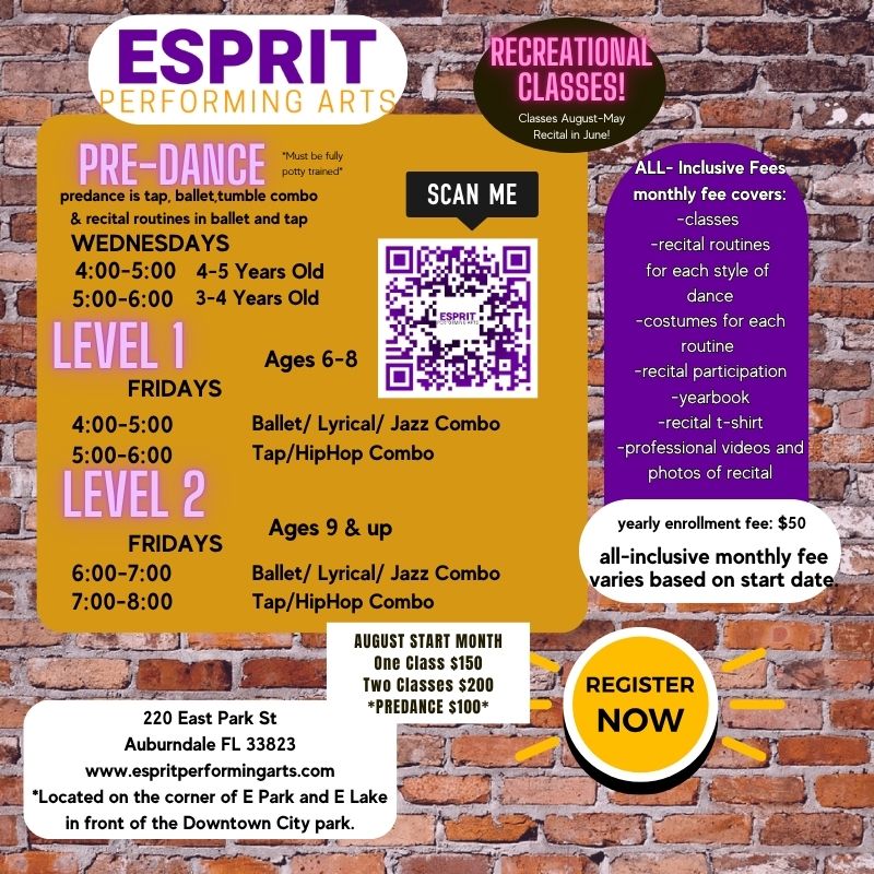 ESPRIT PERFORMING ARTS RECREATIONAL CLASSES 🎉 Classes run August–May | Recital in June 🎉 PRE-DANCE (Tap, ballet, tumble combo with recital routines in ballet and tap) Must be fully potty trained 📍 WEDNESDAYS 4:00–5:00 PM — Ages 4–5 5:00–6:00 PM — Ages 3–4 LEVEL 1 (Ages 6–8) 📍 FRIDAYS 4:00–5:00 PM — Ballet / Lyrical / Jazz Combo 5:00–6:00 PM — Tap / Hip Hop Combo LEVEL 2 (Ages 9 & up) 📍 FRIDAYS 6:00–7:00 PM — Ballet / Lyrical / Jazz Combo 7:00–8:00 PM — Tap / Hip Hop Combo ALL-INCLUSIVE FEES 💜 Monthly fee includes: All weekly classes Recital routines for each style of dance Costumes for each routine Recital participation Yearbook Recital t-shirt Professional videos and photos of recital 💵 Yearly Enrollment Fee: $50 💵 Monthly Fee: Varies by start date AUGUST START PRICING One Class: $150/month Two Classes: $200/month Pre-Dance: $100/month 📍 Location 220 East Park St Auburndale, FL 33823 Located on the corner of E Park and E Lake, in front of the Downtown City Park. 🌐 www.espritperformingarts.com 📲 Scan QR Code to Register 🌟 COME DANCE WITH US! 🌟 Step into the spotlight this season at Esprit Performing Arts! Whether you're twirling for the first time or building on your dance journey, we have a class for you. With fun routines, beautiful costumes, and a magical recital at the end of the year, it’s time to shine on stage with us. Let’s make this season unforgettable—join the Esprit family today!